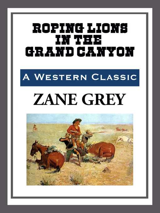 Title details for Roping Lions in the Grand Canyon by Zane Grey - Available